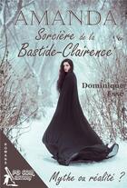 Couverture du livre « Amanda, sorcière de la Bastide-Clairence ; mythe ou réalité ? » de Dominique Esse aux éditions Pgcom