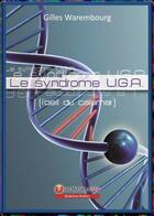 Couverture du livre « Le syndrome U.G.A. (l'oeil du calamar) » de Gilles Warembourg aux éditions Atria