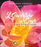 Couverture du livre « L'ouverture du coeur - meditation guidee - livre + cd » de Lassalle Celine & Pi aux éditions Terre De Lumiere