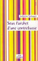 Couverture du livre « Sous l'archet d'une contrebasse » de Catherine Verlaguet aux éditions Les Cygnes