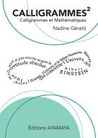 Couverture du livre « CALLIGRAMMES AU CARRÉ : Calligrammes et Mathématiques » de Nadine Gérald aux éditions Ayamaya