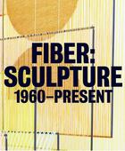 Couverture du livre « Fiber: sculpture 1960 - present » de Porter Janelle aux éditions Prestel