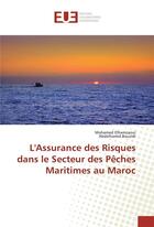 Couverture du livre « L'assurance des risques dans le secteur des peches maritimes au maroc » de Elhamzaoui Mohamed aux éditions Editions Universitaires Europeennes