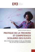 Couverture du livre « PRATIQUE DE LA TRICHERIE ET COMPETENCES SCOLAIRES DES ELEVES : DES LYCEES FELIX EBOUE ET DE LA CONCORDE DE LA VILLE DE N'DJAMENA (TCHAD) » de Abakar Ousmane Abdallah aux éditions Editions Universitaires Europeennes