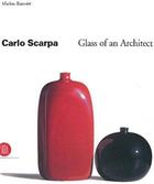 Couverture du livre « Carlo scarpa glass of an architect » de Marino Barovier aux éditions Skira