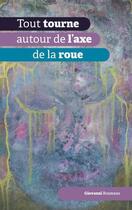 Couverture du livre « Tout tourne autour de l'axe de la roue » de Giovanni Bosmans aux éditions Pumbo.fr