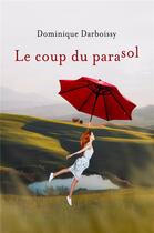 Couverture du livre « Le coup du parasol » de Darboissy Dominique aux éditions Librinova