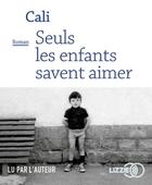 Couverture du livre « Seuls les enfants savent aimer » de Cali aux éditions Lizzie