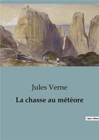 Couverture du livre « La chasse au météore » de Jules Verne aux éditions Culturea