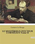 Couverture du livre « LE MYSTÉRIEUX DOCTEUR CORNÉLIUS Tome II » de Le Rouge aux éditions Culturea