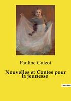 Couverture du livre « Nouvelles et Contes pour la jeunesse » de Pauline Guizot aux éditions Culturea