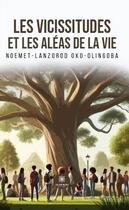 Couverture du livre « Les vicissitudes et les aléas de la vie » de Noemet-Lanzorod Oko-Olingoba aux éditions Le Lys Bleu