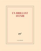 Couverture du livre « Un brillant avenir » de Collectif Gallimard aux éditions Gallimard