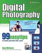 Couverture du livre « Digital photography - 99 easy tips to make you look like a pro! » de Ken Milburn aux éditions Mcgraw-hill Education