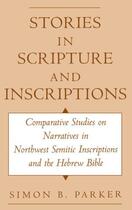 Couverture du livre « Stories in Scripture and Inscriptions: Comparative Studies on Narrativ » de Parker Simon aux éditions Oxford University Press Usa