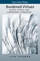 Couverture du livre « Burdened Virtues: Virtue Ethics for Liberatory Struggles » de Tessman Lisa aux éditions Oxford University Press Usa