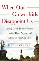 Couverture du livre « When Our Grown Kids Disappoint Us » de Jane Adams aux éditions Free Press
