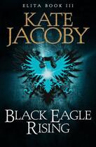 Couverture du livre « Black Eagle Rising » de Jacoby Kate aux éditions Quercus Publishing Digital