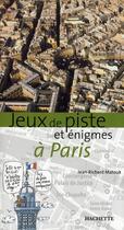 Couverture du livre « Jeux de piste et énigmes à paris » de Jean-Richard Matouk aux éditions Hachette Tourisme