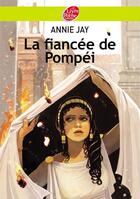 Couverture du livre « La fiancée de Pompéi » de Annie Jay aux éditions Livre De Poche Jeunesse