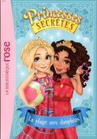 Couverture du livre « Princesses secrètes t.2 ; la plage aux dauphins » de Rosie Banks aux éditions Hachette Jeunesse