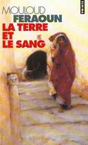 Couverture du livre « Terre Et Le Sang (La) » de Mouloud Feraoun aux éditions Points