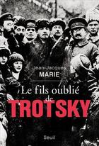 Couverture du livre « Le fils oublié de Trotsky » de Jean-Jacques Marie aux éditions Seuil