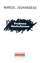 Couverture du livre « Prudence Hautechaume » de Marcel Jouhandeau aux éditions Gallimard