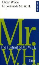 Couverture du livre « Le portrait de Mr. W. H. / The Portrait of Mr. W. H. » de Oscar Wilde aux éditions Folio