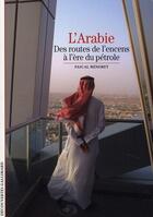Couverture du livre « L'Arabie ; des routes de l'encens à l'ère du pétrole » de Pascal Menoret aux éditions Gallimard