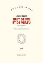 Couverture du livre « Nuit de foi et de vertu » de Louise Glück aux éditions Gallimard