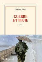Couverture du livre « Guerre et pluie » de Velibor Colic aux éditions Gallimard