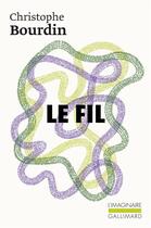 Couverture du livre « Le Fil » de Christophe Bourdin aux éditions Gallimard