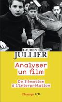 Couverture du livre « Analyser un film : de l'émotion à l'interprétation » de Laurent Jullier aux éditions Flammarion