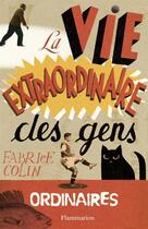 Couverture du livre « La vie extraordinaire des gens ordinaires » de Fabrice Colin aux éditions Flammarion