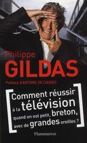 Couverture du livre « Comment réussir à la télévision quand on est petit, breton, avec de grandes oreilles ? » de Philippe Gildas aux éditions Arthaud