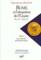 Couverture du livre « Rome et l'intégration de l'empire (44 av.J.-C.-260 ap.J.-C.) t.1 ; les structures de l'empire romain » de Jacques Francois / S aux éditions Puf