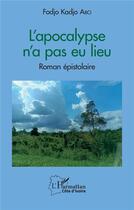 Couverture du livre « L'apocalypse n'a pas eu lieu » de Fodjo Kadjo Abo aux éditions L'harmattan