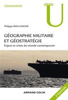 Couverture du livre « Géographie militaire et géostratégie (2e édition) » de Philippe Boulanger aux éditions Armand Colin