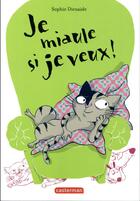 Couverture du livre « Je miaule si je veux ! » de Sophie Dieuaide aux éditions Casterman