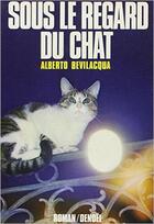 Couverture du livre « Sous le regard du chat » de Alberto Bevilacqua aux éditions Denoel