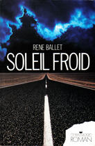 Couverture du livre « Soleil Froid » de Rene Ballet aux éditions Messidor