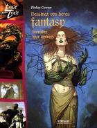 Couverture du livre « Dessinez vos heros fantasy-inventez leur univers » de Cowan F aux éditions Eyrolles