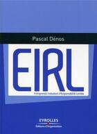 Couverture du livre « EIRL ; entrepreneur individuel à responsabilité limitée » de Pascal Denos aux éditions Organisation