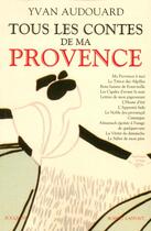 Couverture du livre « Tous les contes de ma Provence » de Yvan Audouard aux éditions Bouquins