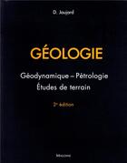 Couverture du livre « Géologie : géodynamique, pétrologie : études de terrain (2e édition) » de Damien Jaujard aux éditions Maloine