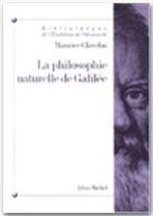 Couverture du livre « La philosophie naturelle de Galilée » de Maurice Clavelin aux éditions Albin Michel