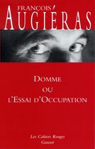 Couverture du livre « Domme ou l'essai d'occupation - (*) » de Francois Augieras aux éditions Grasset Et Fasquelle