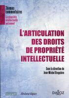 Couverture du livre « L'articulation des droits de propriété intellectuelle » de Jean-Michel Bruguiere aux éditions Dalloz