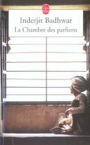 Couverture du livre « La chambre des parfums » de Badhwar Inderijt aux éditions Le Livre De Poche